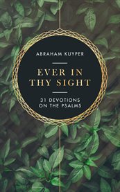 Ever in Thy Sight : 32 Devotions on the Psalms cover image cdn