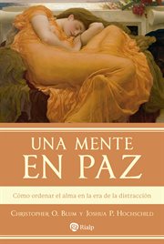 Una mente en paz : Cómo ordenar el alma en la era de la distracción cover image cdn