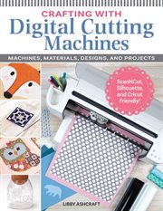 Crafting With Digital Cutting Machines : Machines, Materials, Designs, and Projects cover image cdn