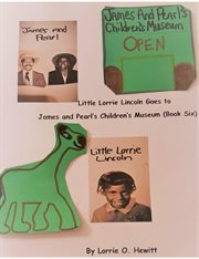Little Lorrie Lincoln Goes to James and Pearl's Children's Museum cover image cdn