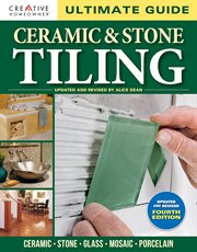Ultimate Guide: Ceramic & Stone Tiling, 4th Edition : Ceramic * Stone * Glass * Mosaic * Porcelain cover image cdn