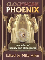 Clockwork Phoenix 3: New Tales of Beauty and Strangeness cover image cdn