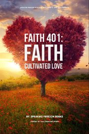 Faith 401 : Faith Cultivated Love cover image cdn