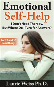 Emotional Self-Help: I Don't Need Therapy, …but Where Do I Turn for Answers? cover image cdn