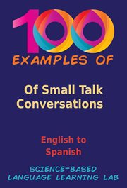 100 Examples of Small Talk Conversations : English to Spanish cover image cdn