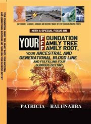 Your Foundation, Family Tree, Family Root, Your Ancestral, Generational Bloodline and Fulfilling you : Series One, #1 cover image cdn
