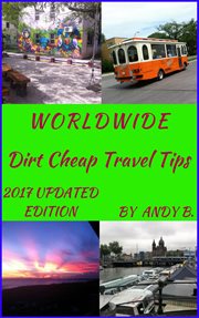 Worldwide Dirt Cheap Travel Tips : Enjoy Your Life Faster, Easier, Cheaper, #1 cover image cdn