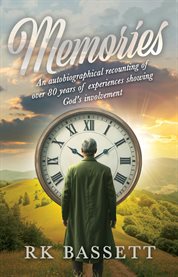 Memories : An Autobiographical Recounting of Over 80 Years of Experiences Showing God's Involvement cover image cdn