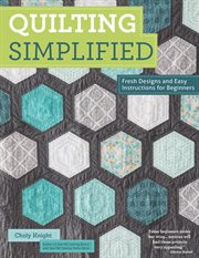 Quilting Simplified : Fresh Designs and Easy Instructions for Beginners cover image cdn