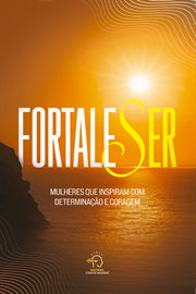 Fortaleser : Mulheres Que Inspiram Com Determinação E Coragem cover image cdn