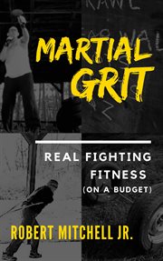 Martial Grit: Real Fighting Fitness (on a Budget) cover image cdn