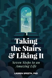 Taking the Stairs & Liking It : Seven Steps to an Amazing Life cover image cdn