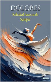 Dolores - Soledad Acosta de Samper cover image cdn