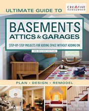 Ultimate Guide to Basements, Attics & Garages : Step-by-step Projects for Adding Space Without Adding On cover image cdn