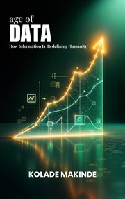 The Age of Data : How Information Is Redefining Humanity cover image cdn