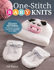 One-stitch Baby Knits : 22 Easy Patterns for Adorable Garments and Accessories Using Garter Stitch cover image cdn