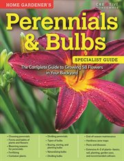 Home Gardener's Perennials & Bulbs : The Complete Guide to Growing 58 Flowers in Your Backyard cover image cdn