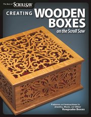 Creating Wooden Boxes on the Scroll Saw : Patterns and Instructions for Jewelry, Music, and Other Keepsake Boxes cover image cdn