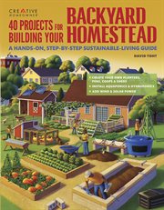 40 Projects for Building Your Backyard Homestead : A Hands-on, Step-by-step Sustainable-living Guide cover image cdn
