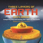 Three Layers of Earth Explored! Comparing and Contrasting the Layers of the Earth Grade 6-8 Eart cover image cdn