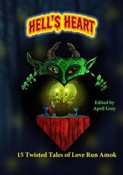 Hell's Heart: 15 Twisted Tales of Love Run Amok cover image cdn