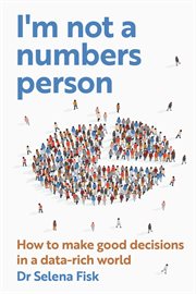 I'm Not a Numbers Person : How to Make Good Decisions in a Data-rich World cover image cdn