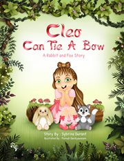 Cleo Can Tie a Bow: A Rabbit and Fox Story cover image cdn