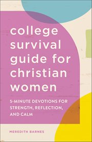 College Survival Guide for Christian Women : 5-minute Devotions for Strength, Reflection, and Calm cover image cdn