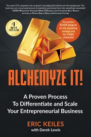 Alchemyze It! : A Proven Process to Differentiate and Scale Your Entrepreneurial Business cover image cdn