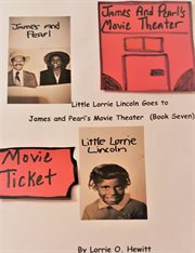 Little Lorrie Lincoln Goes to James and Pearl's Movie Theater (Book Seven) cover image cdn