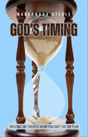God's Timing : Trusting the Process When You Can't See the Plan cover image cdn