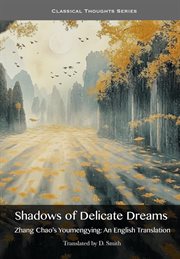 Shadows of Delicate Dreams : An English Translation of Zhang Chao's Yōu Mèng Yǐng cover image cdn