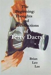 The Beginning Thoughts and Recollections of Terry Dactyl cover image cdn