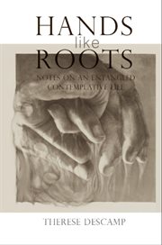 Hands Like Roots : Notes on an Entangled Contemplative Life cover image cdn