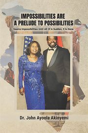 Impossibilities Are a Prelude to Possibilities : Seems Impossible Until All of a Sudden, It Is Done cover image cdn