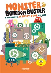 Monster Boredom Buster : A Jam-packed Activity Book for Kids cover image cdn