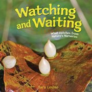Watching and Waiting : What Hatches From Nature's Nurseries cover image cdn