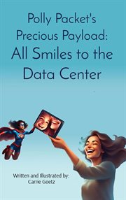 Polly Packet's Precious Payload: All Smiles to the Data Center : All Smiles to the Data Center cover image cdn