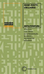 Antiliteratura : A Política e Os Limites Da Representação No Brasil e Argentina Modernos cover image cdn