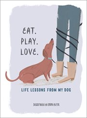 Eat. Play. Love.: Life Lessons from My Dog cover image cdn