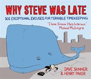 Why Steve Was Late: 101 Exceptional Excuses for Terrible Timekeeping cover image cdn