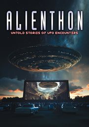Alienthon: Untold Stories of UFO Encounters : Untold Stories of UFO Encounters cover image cdn