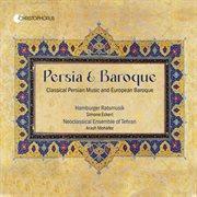 Persia & Baroque - Classical Persian Music And European Baroque : Classical Persian Music and European Baroque cover image cdn