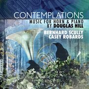 Contemplations: Music For Horn & Piano By Douglas Hill : Music for Horn & Piano By Douglas Hill cover image cdn