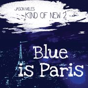 Kind Of New 2: Blue Is Paris : Blue Is Paris cover image cdn