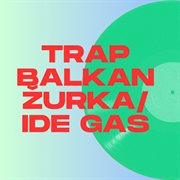 Trep Balkan Žurka - Ide Gas! : Ide Gas! cover image cdn