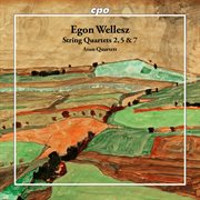 Egon Wellesz: String Quartets 2, 5 & 7 : String Quartets 2, 5 & 7 cover image cdn
