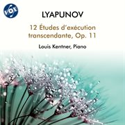 Lyapunov: 12 Études D'exécution Transcendante, Op. 11 : 12 Études D'exécution Transcendante, Op. 11 cover image cdn