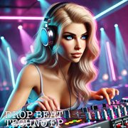 Drop Beat Techno Ep cover image cdn