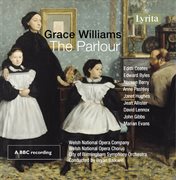Grace Williams: The Parlour - Opera In One Act : The Parlour. Opera In One Act cover image cdn